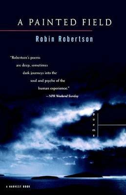 A Painted Field: Poems - Robin Robertson - cover