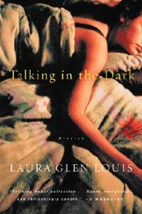 Talking in the Dark: Stories - Laura Glen Louis - cover