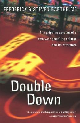 Double Down: Reflections on Gambling and Loss - Frederick Barthelme,Steven Barthelme - cover