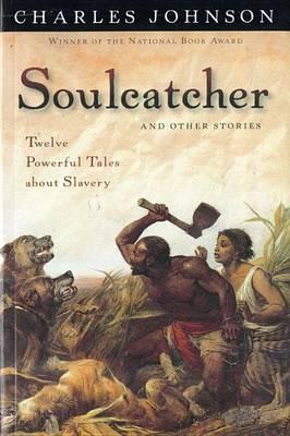 Soulcatcher and Other Stories: Twelve Powerful Tales About Slavery - Charles Johnson - cover