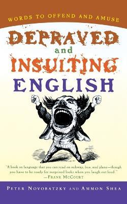 Depraved and Insulting English - Peter Novobatzky,Ammon Shea - cover