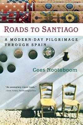 Roads to Santiago: A Modern Day Pilgrimage through Spain - Cees Nooteboom - cover
