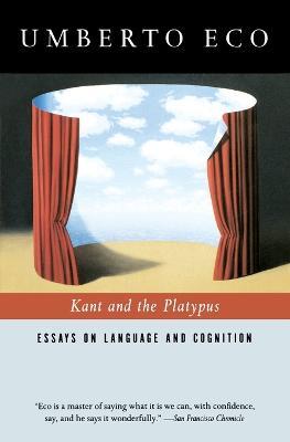 Kant and the Platypus: Essays on Language and Cognition - Umberto Eco - cover