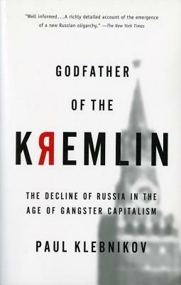 Godfather of the Kremlin: Boris Berezovsky and the Looting of Russia - Paul Klebnikov - cover