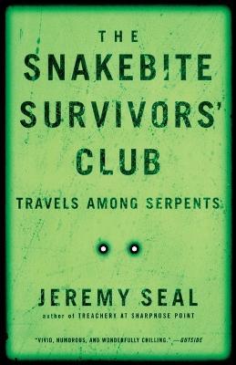 The Snakebite Survivors' Club: Travels Among Serpents - Jeremy Seal - cover