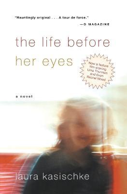 The Life Before Her Eyes - Laura Kasischke - cover