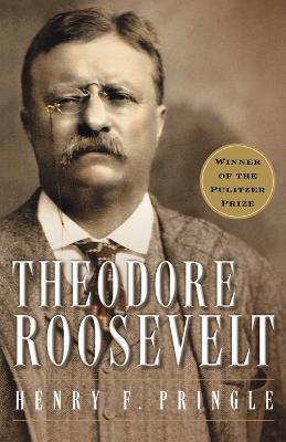 Theodore Roosevelt - Henry F. Pringle - cover