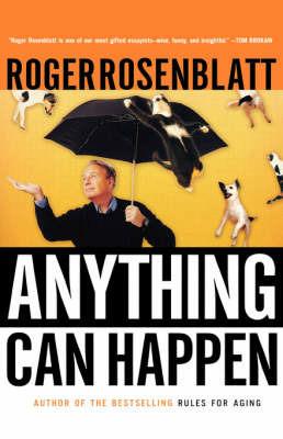 Anything Can Happen: Notes on My Inadequate Life and Yours - Roger Rosenblatt - cover