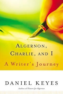 Algernon, Charlie, and I: A Writer's Journey - Daniel Keyes - cover