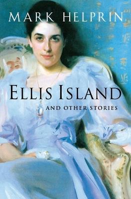 Ellis Island and Other Stories - Mark Helprin - cover
