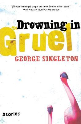 Drowning in Gruel - George Singleton - cover