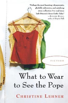 What to Wear to See the Pope - Christine Lehner - cover