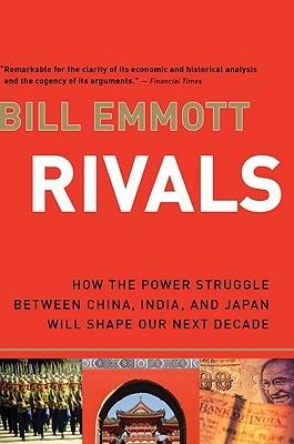 Rivals: How the Power Struggle Between China, India, and Japan Will Shape Our Next Decade - Bill Emmott - cover