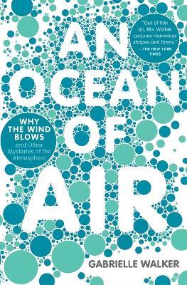 An Ocean of Air: Why the Wind Blows and Other Mysteries of the Atmosphere - Gabrielle Walker - cover