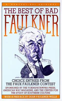 The Best of Bad Faulkner: Choice Entries from the Faux Faulkner Contest - Dean Faulkner Wells - cover