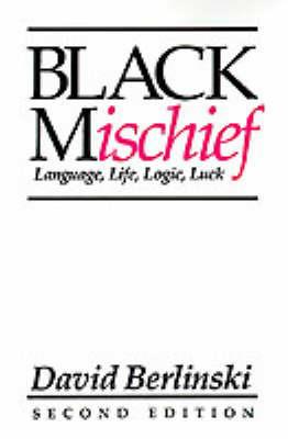 Black Mischief: Language, Life, Logic, Luck - Second Edition - David Berlinski - cover