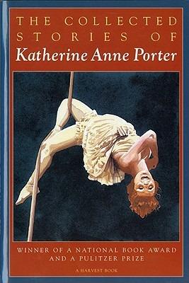 Collected Stories of Kathey Porter - Katherine Anne Porter - cover