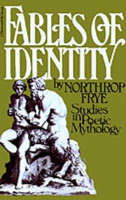 Fables of Identity: Studies in Poetic Mythology - Northrop Frye - cover