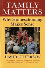 Family Matters: Why Home Schooling Makes Sense