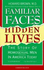 Familiar Faces Hidden Lives: The Story of Homosexual Men in America Today