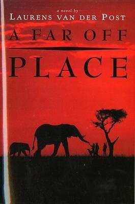 A Far off Place - Laurens Van Der Post - cover