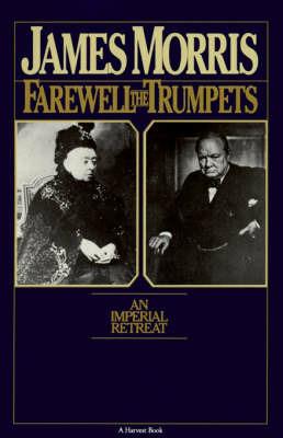 Farewell the Trumpets: An Imperial Retreat - James Morris - cover
