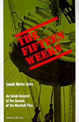 The Fifteen Weeks: (February 21-June 5, 1947) - Joseph Marion Jones - cover