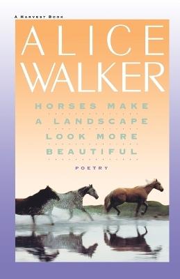 Horses Make a Landscape Look More Beautiful - Alice Walker - cover