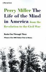 The Life of the Mind in America: From the Revolution to the Civil War