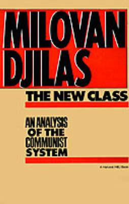 The New Class: An Analysis of the Communist System - Milovan Djilas - cover