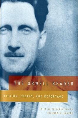 The Orwell Reader: Fiction, Essays, and Reportage - George Orwell - cover