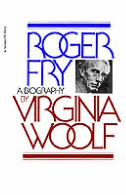 Roger Fry: a Biography - Virginia Woolf - cover