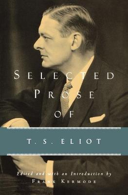 Selected Prose of T.S. Eliot - T S Eliot - cover