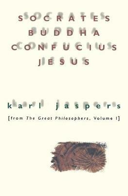 Socrates, Buddha, Confucius, Jesus - Karl Jaspers - cover