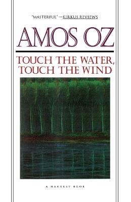 Touch the Water, Touch the Wind - Amos Oz - cover