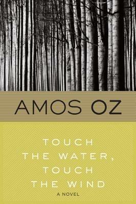 Touch the Water, Touch the Wind - Amos Oz - cover