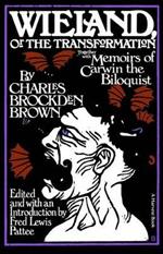 Wieland: Or the Transformation: With Memoirs of Carwin the Biloquist: A Fragment