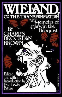 Wieland: Or the Transformation: With Memoirs of Carwin the Biloquist: A Fragment - Charles Brockden Brown - cover