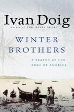 The Winter Brothers: A Season at the Edge of America