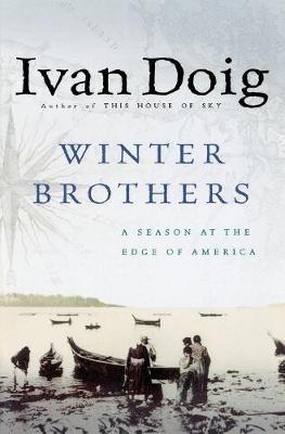 The Winter Brothers: A Season at the Edge of America - Ivan:Swan Doig - cover