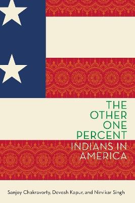 The Other One Percent: Indians in America - Sanjoy Chakravorty,Devesh Kapur,Nirvikar Singh - cover