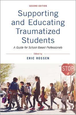 Supporting and Educating Traumatized Students: A Guide for School-Based Professionals - cover