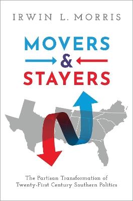 Movers and Stayers: The Partisan Transformation of 21st Century Southern Politics - Irwin L. Morris - cover