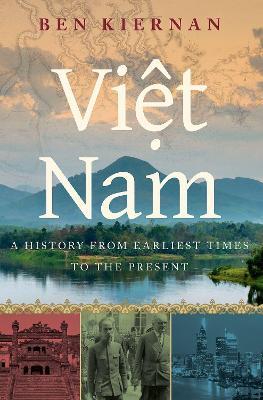 Viet Nam: A History from Earliest Times to the Present - Ben Kiernan - cover