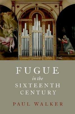 Fugue in the Sixteenth Century - Paul Walker - cover