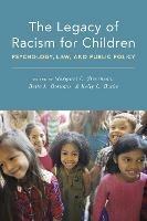 The Legacy of Racism for Children: Psychology, Law, and Public Policy - cover