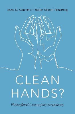 Clean Hands: Philosophical Lessons from Scrupulosity - Jesse S. Summers,Walter Sinnott-Armstrong - cover
