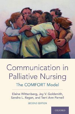 Communication in Palliative Nursing: The COMFORT Model - Elaine Wittenberg,Joy V. Goldsmith,Sandra L. Ragan - cover