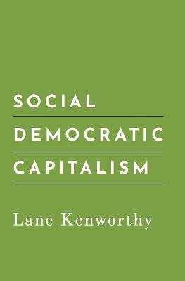 Social Democratic Capitalism - Lane Kenworthy - cover