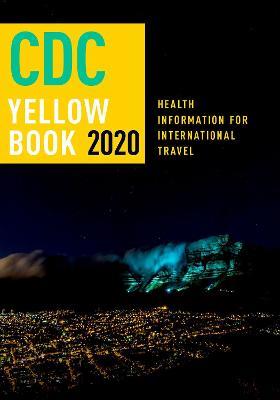 CDC Yellow Book 2020: Health Information for International Travel - Centers for Disease Control and Prevention (CDC) - cover